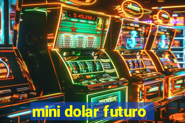 mini dolar futuro